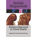 Kidneys Restored to Good Health: Healed From Renal/Kidney Cancer