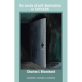 The seeds of self-destruction or SUCCESS: Ingredients Absolutes Possibilites
