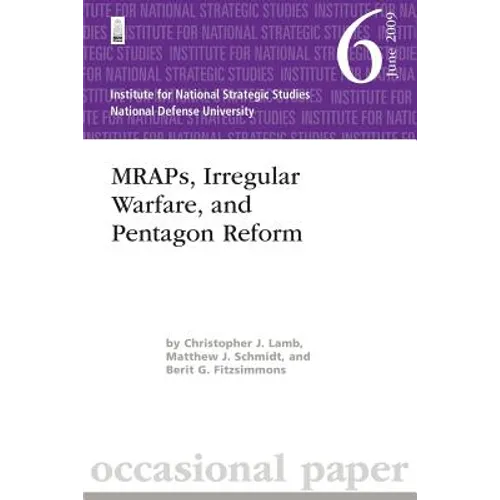 MRAPs, Irregular Warfare, and Pentagon Reform: Institute for National Strategic Studies Occasional Paper 6