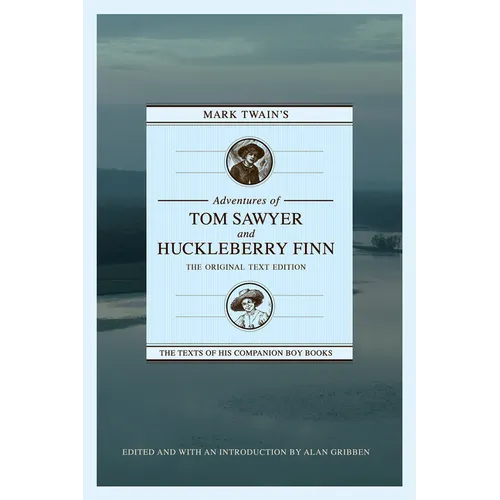 Mark Twain's Adventures of Tom Sawyer and Huckleberry Finn: The Original Text Edition