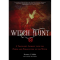 Witch Hunt: A Traveler's Journey Into the Power and Persecution of the Witch