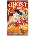 The Ghost That Ate Us: The Tragic True Story of the Burger City Poltergeist