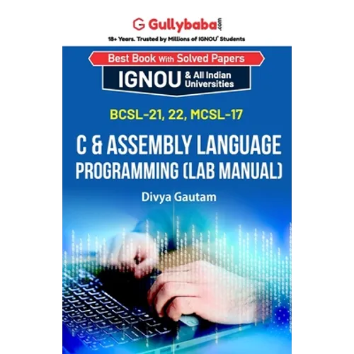 BCSL-021, BCSL-022, MCSL-017 C & Assembly Language Programming (Lab Manual)