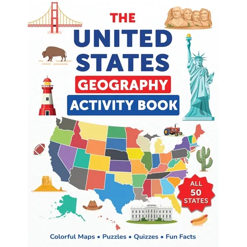 The United States Geography Activity Book: Colorful Maps, Puzzles, Quizzes, Fun Facts