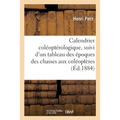 Calendrier coléoptérologique, suivi d'un tableau indiquant les époques des chasses aux coléoptères