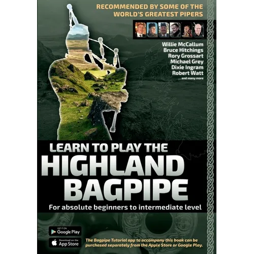 Learn to Play the Highland Bagpipe - Recommended by some of the world´s greatest pipers: For absolute beginners and intermediate bagpiper