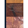 Flow of Gas-solids Mixtures in a Vertical Circular Duct. II, The Aerodynamic Characteristics of the Test Unit