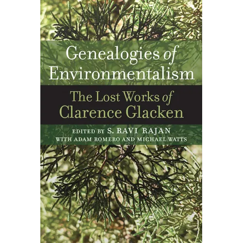 Genealogies of Environmentalism: The Lost Works of Clarence Glacken
