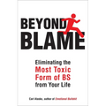 Beyond Blame: Freeing Yourself from the Most Toxic Form of Emotional Bullsh*t