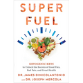 Superfuel: Ketogenic Keys to Unlock the Secrets of Good Fats, Bad Fats, and Great Health