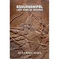 Ashurbanipal, Last King of Assyria