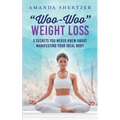 "Woo-Woo" Weight Loss: 5 Secrets You Never Knew About Manifesting Your Ideal Body