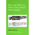 Myth and Politics in Ancient Near Eastern Historiography
