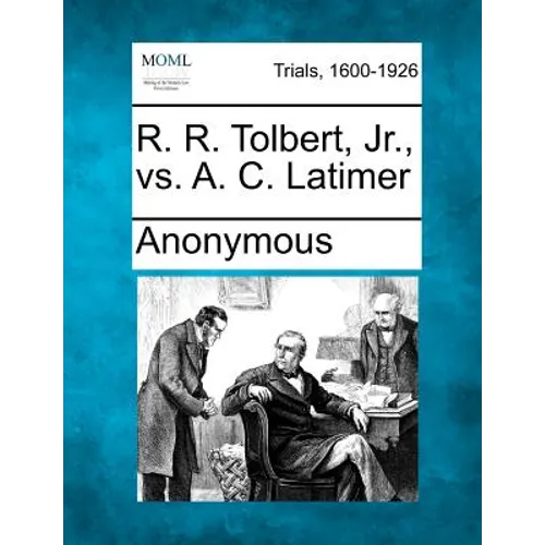 R. R. Tolbert, Jr., vs. A. C. Latimer