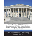 House Hearing, 110th Congress: Implications of Cyber Vulnerabilities on the Resilience and Security of the Electric Grid