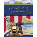 The Trumpland Cookbook, Volume 2: Trump Administration Commentary, Historic Chronicle and Cookbook (sort of)