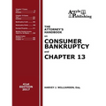 The Attorney's Handbook on Consumer Bankruptcy and Chapter 13 (41st Ed. 2017): A Legal Practitioner's Guide to Chapters 7 and 13