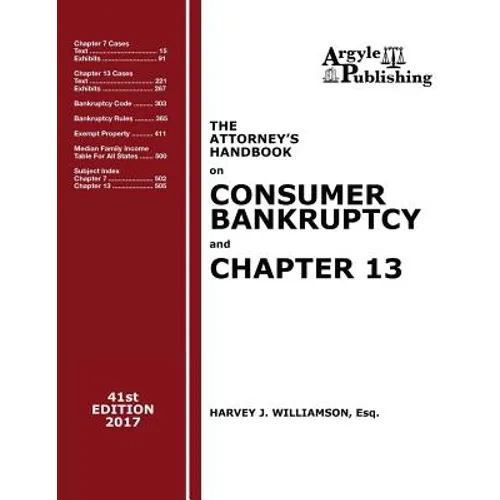 The Attorney's Handbook on Consumer Bankruptcy and Chapter 13 (41st Ed. 2017): A Legal Practitioner's Guide to Chapters 7 and 13