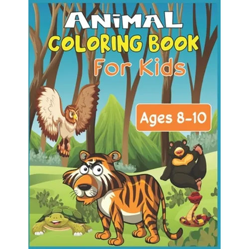 Animal Coloring Book For Kids Ages 8-10: 35 cute animal designs to color - Stress Relieving Patterns