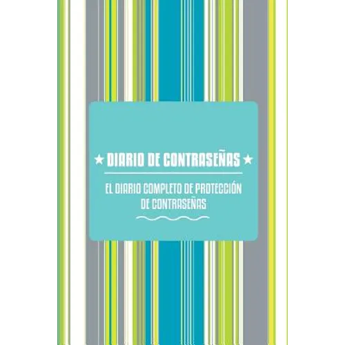 Diario de Contrasenas: El Diario Completo de Proteccion de Contrasenas
