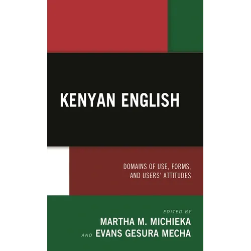 Kenyan English: Domains of Use, Forms, and Users' Attitudes