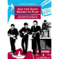 And the Band Begins to Play. the Definitive Guide to the Songs of the Beatles