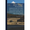 Diary of the Washburn Expedition to the Yellowstone and Firehole Rivers in the Year 1870