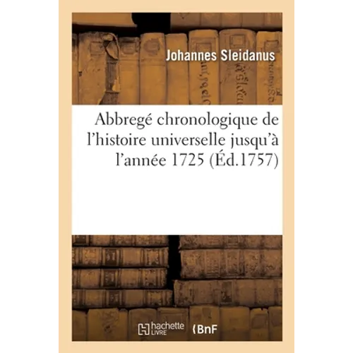 Abbregé chronologique de l'histoire universelle depuis les premiers empires du monde