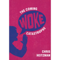 The Coming Woke Catastrophe: A Critical Examination of Woke Culture