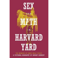 Sex and Math in Harvard Yard: The Memoirs of James Mills Peirce: A Fictional Biography