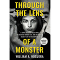 Through the Lens of a Monster: A Serial Killer on Death Row, an Unsolved Murder List, and an Inmate's Deadly Play for Redemption