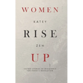 Women Rise Up: Sacred Stories of Resistance for Today's Revolution