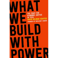 What We Build with Power: The Fight for Economic Justice in Tech