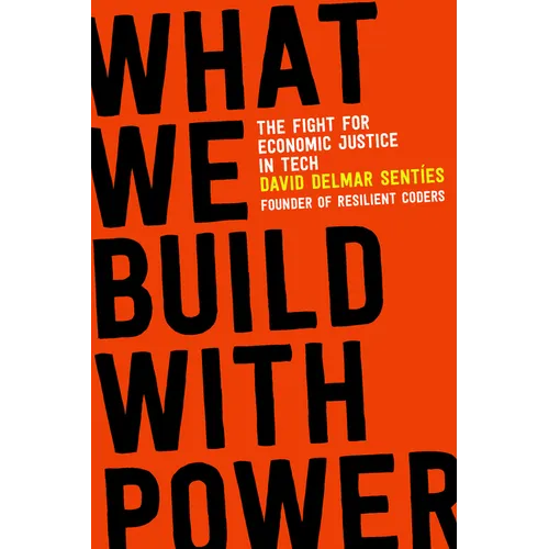 What We Build with Power: The Fight for Economic Justice in Tech