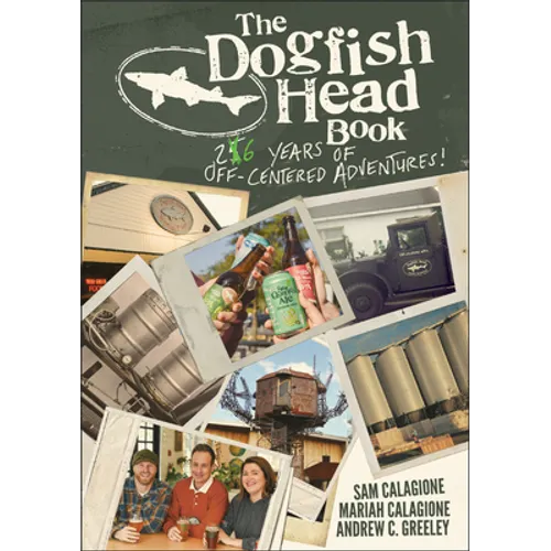 The Dogfish Head Book: 26 Years of Off-Centered Adventures