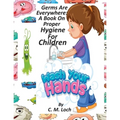 Germs Are Everywhere: A Book On Proper Hygiene For Children