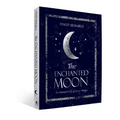 The Enchanted Moon: The Ultimate Book of Lunar Magic