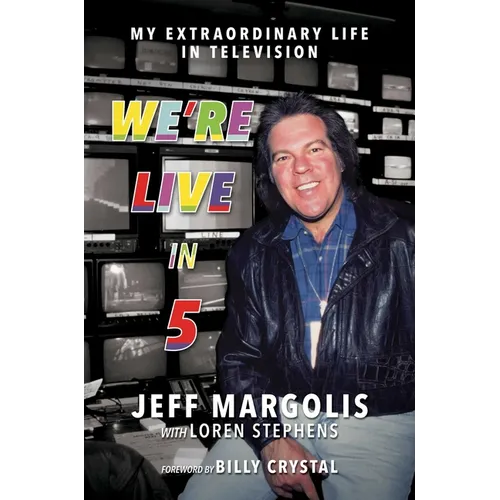 We're Live in 5: My Extraordinary Life in Television