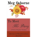 To Meet Mr Darcy: A Pride and Prejudice Variation