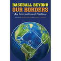 Baseball Beyond Our Borders: An International Pastime
