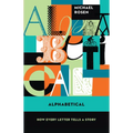 Alphabetical: How Every Letter Tells a Story