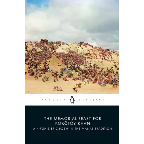 The Memorial Feast for Kökötöy Khan: A Kirghiz Epic Poem in the Manas Tradition
