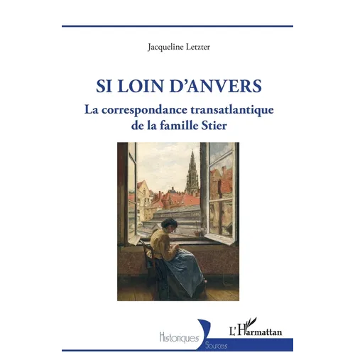 Si loin d'Anvers: La correspondance transatlantique de la famille Stier