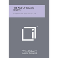 The Age Of Reason Begins: The Story Of Civilization, V7