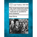 The Most Important Parts of Kent's Commentaries: Reduced to Questions and Answers.