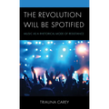 The Revolution Will Be Spotified: Music as a Rhetorical Mode of Resistance