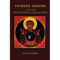 Overdue Heresies: And Other Reflections of a Quaker Seeker