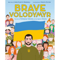 Brave Volodymyr: The Story of Volodymyr Zelensky and the Fight for Ukraine