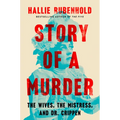 Story of a Murder: The Wives, the Mistress, and Dr. Crippen