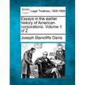 Essays in the earlier history of American corporations. Volume 1 of 2